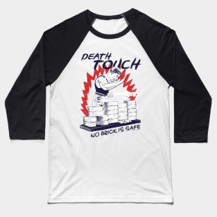 death touch no brick is safe Baseball T-Shirt